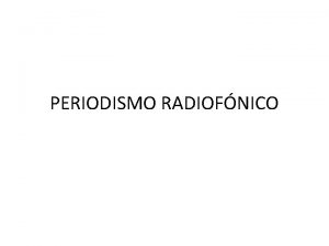 PERIODISMO RADIOFNICO CMO ESCRIBIR PARA RADIO La radio