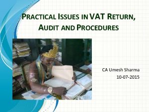 PRACTICAL ISSUES IN VAT RETURN AUDIT AND PROCEDURES