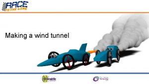 Making a wind tunnel About Wind Tunnels Wind