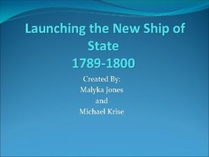 Launching the New Ship of State 1789 1800