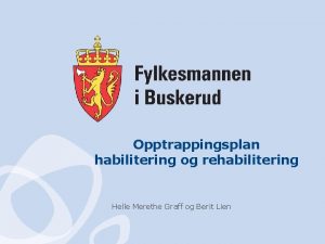 Opptrappingsplan habilitering og rehabilitering Helle Merethe Graff og