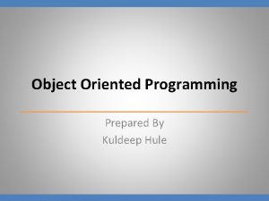 Object Oriented Programming Prepared By Kuldeep Hule Prerequisite