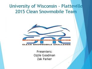 University of Wisconsin Platteville 2015 Clean Snowmobile Team