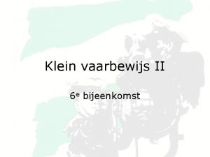 Klein vaarbewijs II 6 e bijeenkomst programma Vragen