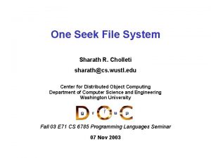 One Seek File System Sharath R Cholleti sharathcs