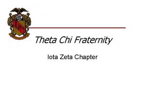 Theta Chi Fraternity Iota Zeta Chapter Theta Chi