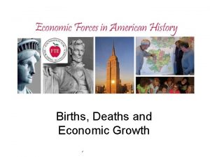 Births Deaths and Economic Growth Economic Forces in
