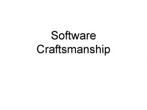 Software Craftsmanship Agile 2008 we value craftsmanship over