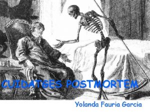 CUIDATGES POSTMORTEM Yolanda Fauria Garcia CUIDATGES POST MORTEM