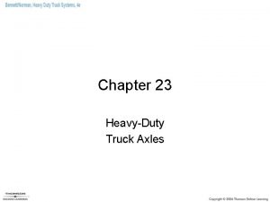 Chapter 23 HeavyDuty Truck Axles Objectives 1 of