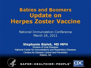 Babies and Boomers Update on Herpes Zoster Vaccine