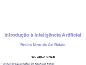 Introduo Inteligncia Artificial Redes Neurais Artificiais Prof Edilson