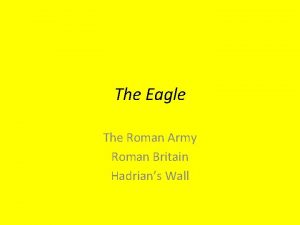 The Eagle The Roman Army Roman Britain Hadrians