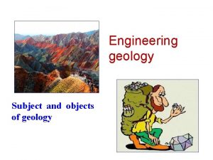 Engineering geology Subject and objects of geology Introduction