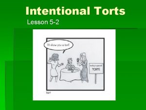 Intentional Torts Lesson 5 2 Intentional torts are