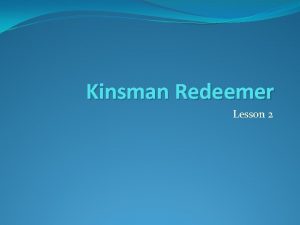 Kinsman Redeemer Lesson 2 Redemption of the Land