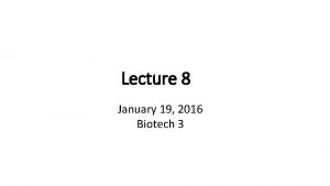 Lecture 8 January 19 2016 Biotech 3 Polymerase