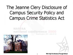 The Jeanne Clery Disclosure of Campus Security Policy