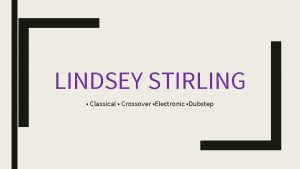 LINDSEY STIRLING Classical Crossover Electronic Dubstep BIOGRAPHY Musical