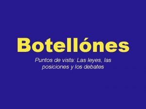 Botellnes Puntos de vista Las leyes las posiciones