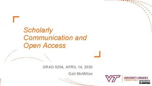 Scholarly Communication and Open Access GRAD 5204 APRIL