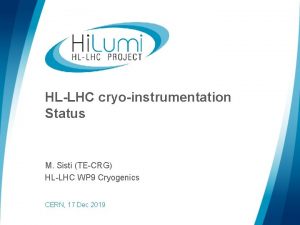 HLLHC cryoinstrumentation Status M Sisti TECRG HLLHC WP
