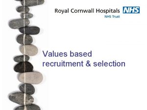 Values based recruitment selection Attitude values prioritised over