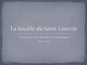 La bataille du SaintLaurent Un pisode de la
