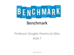Benchmark Professor Douglas Pereira da Silva Aula 7