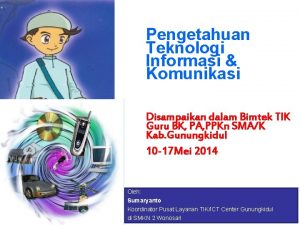 Pengetahuan Teknologi Informasi Komunikasi Disampaikan dalam Bimtek TIK