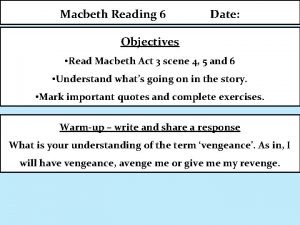 Macbeth Reading 6 Date Objectives Read Macbeth Act