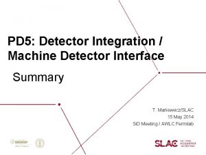 PD 5 Detector Integration Machine Detector Interface Summary
