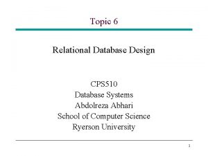 Topic 6 Relational Database Design CPS 510 Database