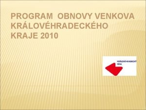 PROGRAM OBNOVY VENKOVA KRLOVHRADECKHO KRAJE 2010 ZSADY POV