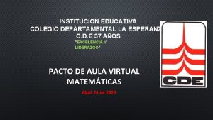 INSTITUCIN EDUCATIVA COLEGIO DEPARTAMENTAL LA ESPERANZA C D