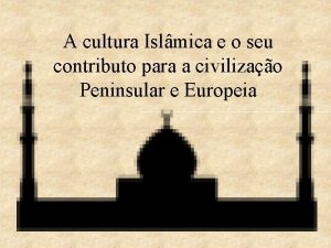 A cultura Islmica e o seu contributo para