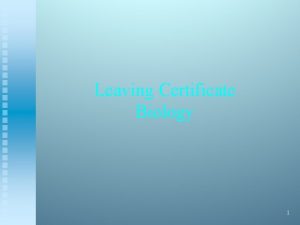 Leaving Certificate Biology 1 1 1 1 Biology