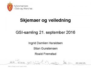 Skjemaer og veiledning GSIsamling 21 september 2016 Ingrid