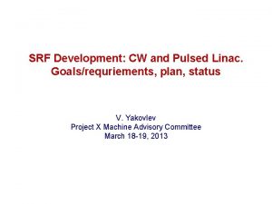 SRF Development CW and Pulsed Linac Goalsrequriements plan