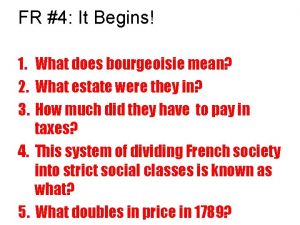 FR 4 It Begins 1 What does bourgeoisie