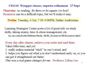 CS 1110 Wrapper classes stepwise refinement 27 Sept CS 1110 Wrapper classes stepwise refinement 27 Sept