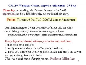 CS 1110 Wrapper classes stepwise refinement 27 Sept