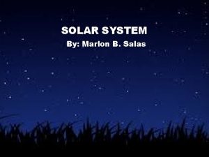 SOLAR SYSTEM By Marlon B Salas Facts Solar