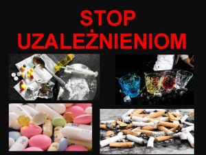 STOP UZALENIENIOM 1 CO TO JEST UZALENIENIE Uzalenienie