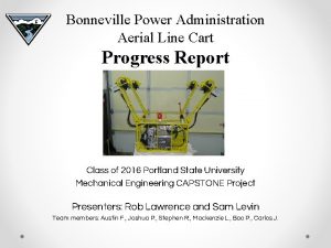 Bonneville Power Administration Aerial Line Cart Progress Report