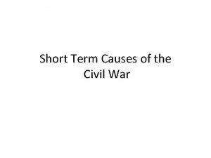 Short Term Causes of the Civil War Setting