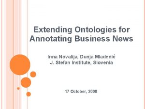 Extending Ontologies for Annotating Business News Inna Novalija