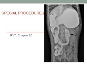 1 SPECIAL PROCEDURES RVT Chapter 25 2 Special