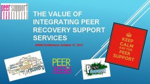 THE VALUE OF INTEGRATING PEER RECOVERY SUPPORT SERVICES
