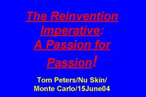 The Reinvention Imperative A Passion for Passion Tom